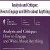 Analysis and Critique: How to Engage and Write about Anything