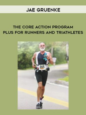 Jae Gruenke – The Core Action Program Plus For Runners and Triathletes