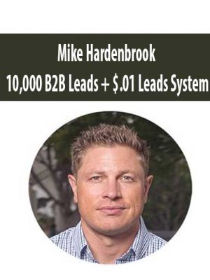 Mike Hardenbrook – 10,000 B2B Leads + $.01 Leads System