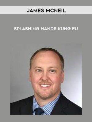 James McNeil- Splashing Hands Kung Fu