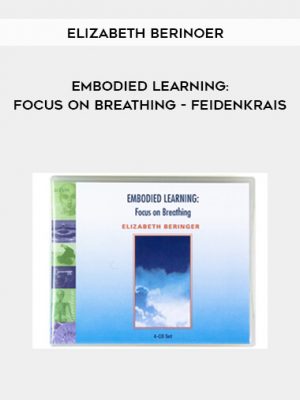 Elizabeth Berinoer – Embodied Learning: Focus On Breathing – Feidenkrais