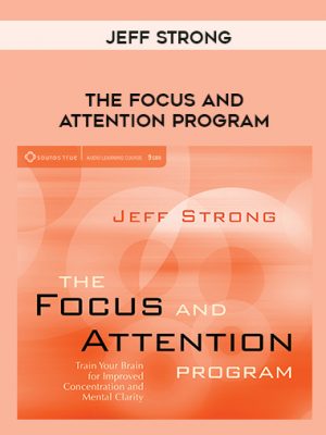 Jeff Strong – THE FOCUS AND ATTENTION PROGRAM