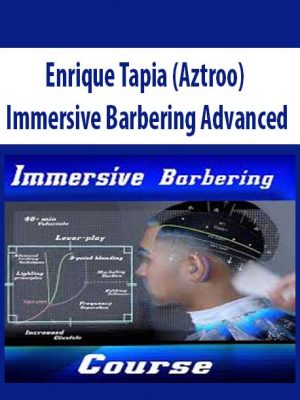 Enrique Tapia (Aztroo) – Immersive Barbering Advanced