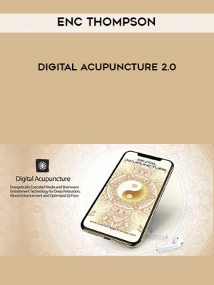 Enc Thompson – Digital Acupuncture 2.0