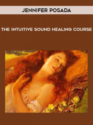 Jennifer Posada – The Intuitive Sound Healing Course