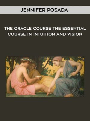 Jennifer Posada – The Oracle Course The Essential Course in Intuition and Vision