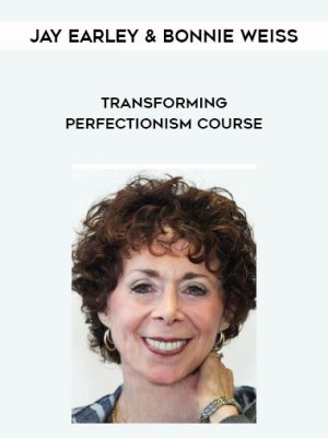 Jay Earley & Bonnie Weiss – Transforming Perfectionism Course