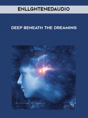 EnllghtenedAudio – Deep Beneath the Dreaming