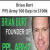 Brian Burt – PPL Army 100 Days to $100k