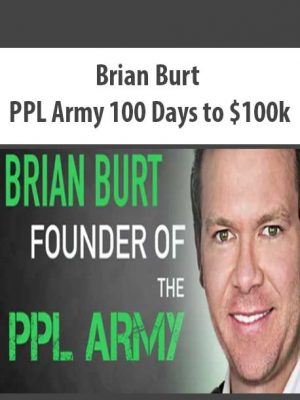 Brian Burt – PPL Army 100 Days to $100k