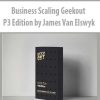 Business Scaling Geekout P3 Edition by James Van Elswyk