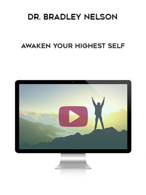 Dr. Bradley Nelson – Awaken Your Highest Self