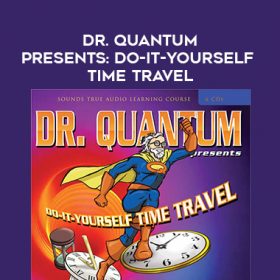 Fred Alan Wolf - DR. QUANTUM PRESENTS: DO-IT-YOURSELF TIME TRAVEL