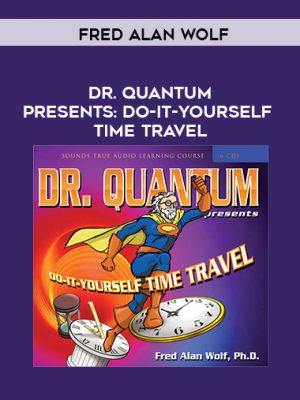 Fred Alan Wolf – DR. QUANTUM PRESENTS: DO-IT-YOURSELF TIME TRAVEL