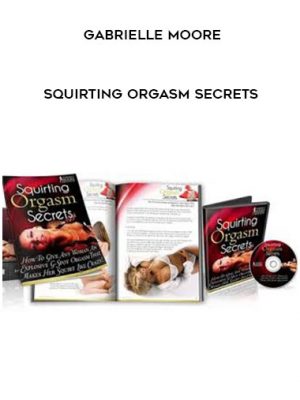 Gabrielle Moore – Squirting Orgasm Secrets
