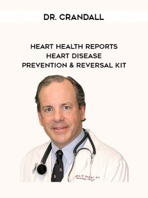 Dr. Crandall – Heart Health Reports – Heart Disease Prevention & Reversal Kit