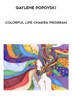 Gaylene Popovski – Colorful Life Chakra Program