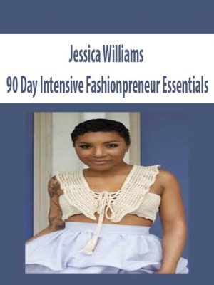 Jessica Williams – 90 Day Intensive: Fashionpreneur Essentials