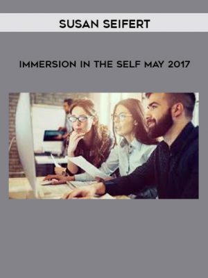 Susan Seifert – Immersion In the Self May 2017
