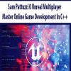 Sam Pattuzzi 0 Unreal Multiplayer Master Online Game Development In C++