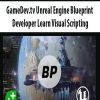 GameDev.tv – Unreal Engine Blueprint Developer Learn Visual Scripting