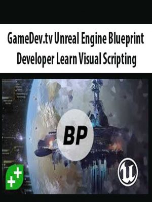 GameDev.tv – Unreal Engine Blueprint Developer Learn Visual Scripting