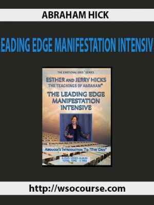 ABRAHAM HICK – LEADING EDGE MANIFESTATION INTENSIVE