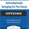activedaytrader swinging for the fences