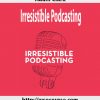 Adam Clark – Irresistible Podcasting  