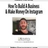 Adam Horwitz – How To Build A Business & Make Money On Instagram