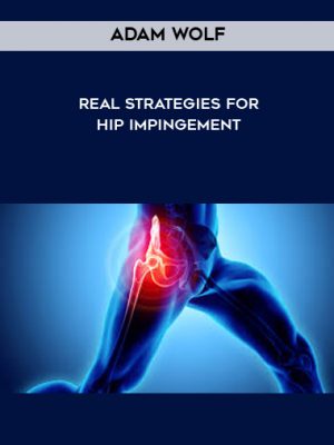 Adam Wolf – REAL Strategies for Hip Impingement