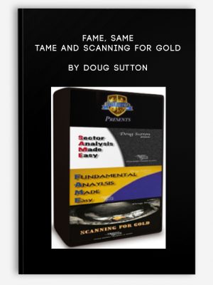 Doug Sutton – FAME & SAME & TAME and Scanning for Gold