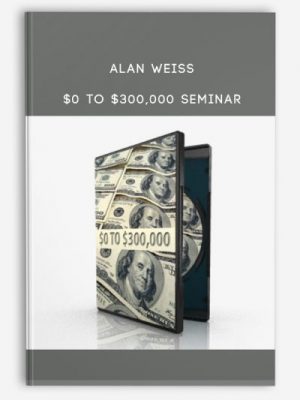 Alan Weiss – $0 to $300,000 Seminar