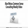 alan weisss common sense consulting weekly video