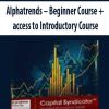 Alphatrends – Beginner Course + access to Introductory Course