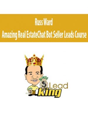 Russ Ward – Amazing Real Estate Chat Bot Seller Leads Course