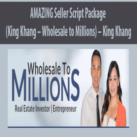 AMAZING Seller Script Package (King Khang - Wholesale to Millions) - King Khang