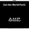 AMP- Get Her World Part2