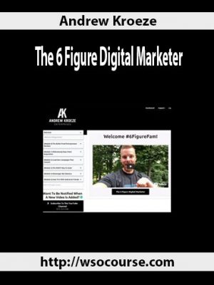 Andrew Kroeze – The 6 Figure Digital Marketer