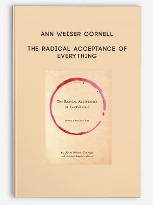 Ann Weiser Cornell – The Radical Acceptance of Everything