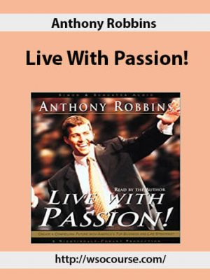 Anthony Robbins – Live With Passion!