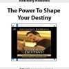 Anthony Robbins – The Power To Shape Your Destiny