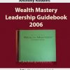 Anthony Robbins – Wealth Mastery Leadership Guidebook 2006