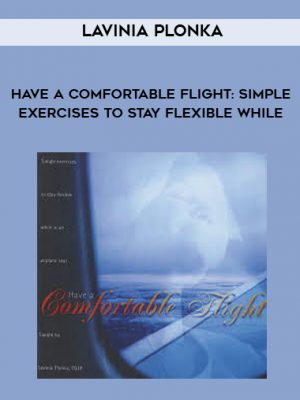 Lavinia Plonka – Have a Comfortable Flight: Simple Exercises to Stay Flexible While