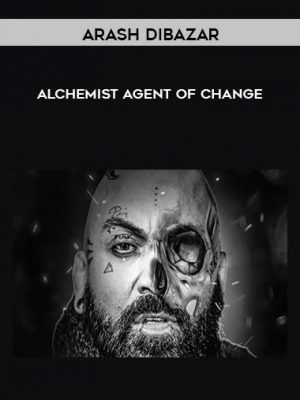 Arash Dibazar – Alchemist – Agent of Change