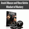 Arash Dibazar and Vince Kelvin – Mindset of Mastery