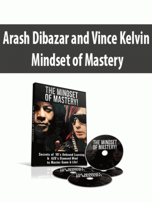 Arash Dibazar and Vince Kelvin – Mindset of Mastery