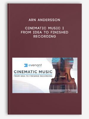 Arn Andersson – Cinematic Music I From Idea To Finished Recording