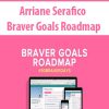 Arriane Serafico – Braver Goals Roadmap