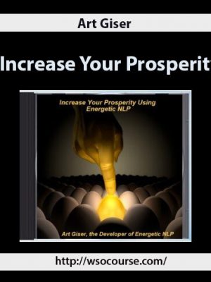 Art Giser – Increase Your Prosperity